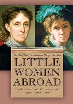 portada Little Women Abroad: The Alcott Sisters'Letters From Europe, 1870-1871 (en Inglés)