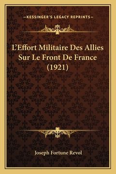 portada L'Effort Militaire Des Allies Sur Le Front De France (1921) (in French)