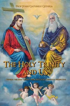 portada The HOLY TRINITY and US: Viewing the Holy Trinity from Practical Theology Perspective (en Inglés)