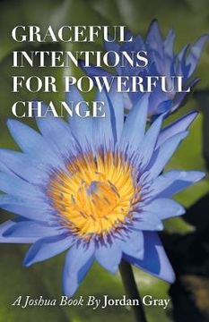portada Graceful Intentions for Powerful Change (in English)