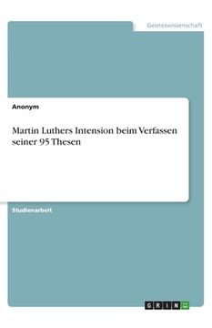 portada Martin Luthers Intension beim Verfassen seiner 95 Thesen (in German)