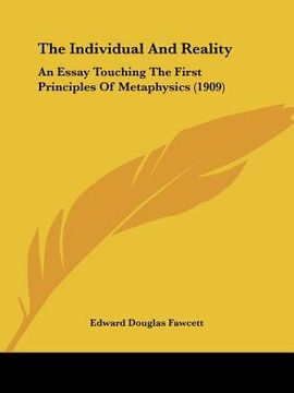 portada the individual and reality: an essay touching the first principles of metaphysics (1909) (en Inglés)