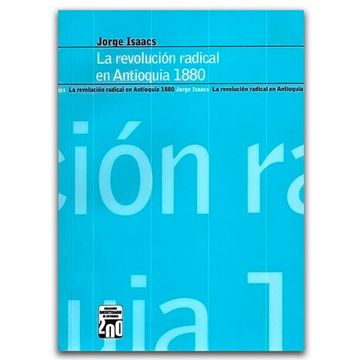 portada Revolucion Radical en Antioquia 1880, la. Jorge Isaacs (in Spanish)