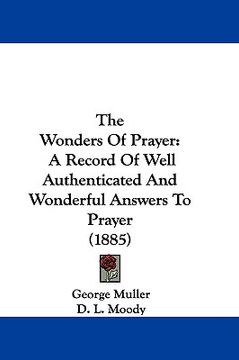 portada the wonders of prayer: a record of well authenticated and wonderful answers to prayer (1885) (in English)