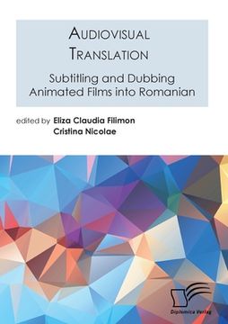 portada Audiovisual Translation. Subtitling and Dubbing Animated Films into Romanian (en Inglés)