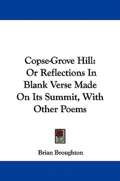 portada copse-grove hill: or reflections in blank verse made on its summit, with other poems (en Inglés)