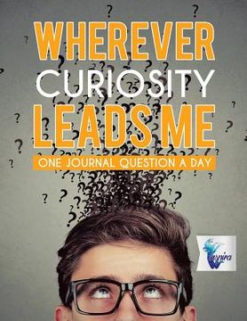 portada Wherever Curiosity Leads Me One Journal Question a Day (en Inglés)