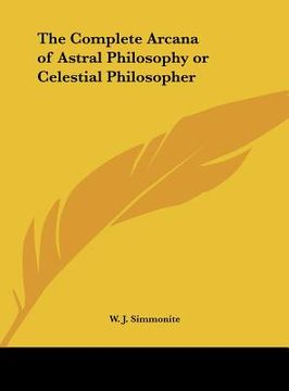portada the complete arcana of astral philosophy or celestial philosopher (en Inglés)