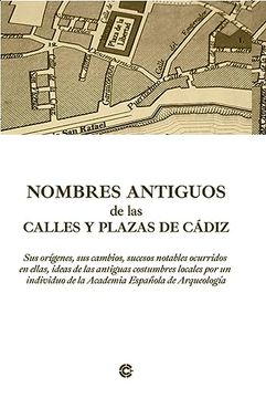 portada Nombres Antiguos de las Calles y Plazas de Cadiz sus Origen (in Spanish)