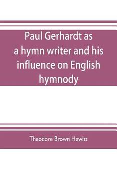 portada Paul Gerhardt as a hymn writer and his influence on English hymnody