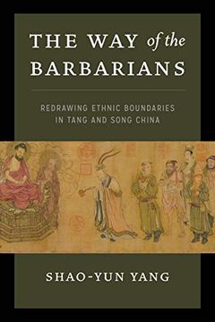 portada The way of the Barbarians: Redrawing Ethnic Boundaries in Tang and Song China 