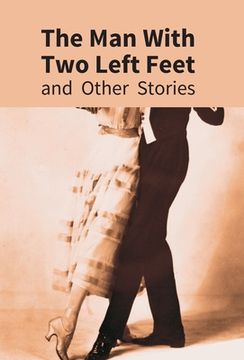 portada The Man With Two Left Feet: And Other Stories (en Inglés)
