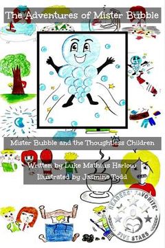 portada The Adventures of Mister Bubble: Mister Bubble and the Thoughtless Children (en Inglés)