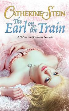 portada The Earl on the Train: A Potions and Passions Novella (en Inglés)