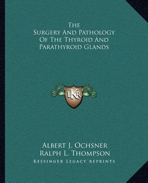 portada the surgery and pathology of the thyroid and parathyroid glands (en Inglés)