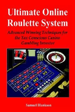 portada ultimate online roulette system: advanced winning techniques for the tax conscious casino gambling investor (en Inglés)