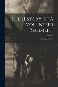 portada The History of A Volunteer Regiment (in English)