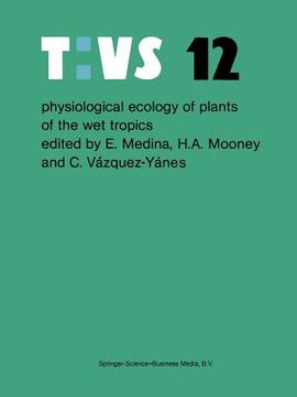 portada Physiological Ecology of Plants of the Wet Tropics: Proceedings of an International Symposium Held in Oxatepec and Los Tuxtlas, Mexico, June 29 to Jul (en Inglés)