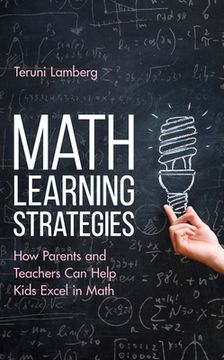 portada Math Learning Strategies: How Parents and Teachers Can Help Kids Excel in Math (en Inglés)