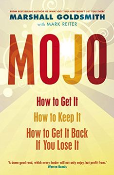 portada Mojo: How to Get It, How to Keep It, How to Get It Back If You Lose It: How to Get It, How to Keep It, How to Get It Back When You Lose It