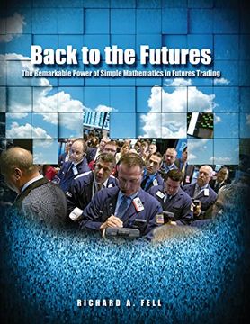 portada Back to the Futures: The Remarkable Power of Simple Mathematics in Futures Trading