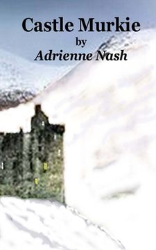 portada Castle Murkie: Sam is lost in a snowstorm in the Highlands of Scotland and seeks shelter in Castle Murkie. He awakes to find he is a (en Inglés)