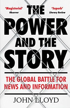 portada The Power and the Story: The Global Battle for News and Information 