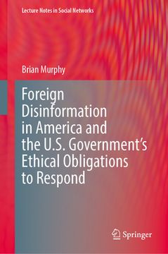 portada Foreign Disinformation in America and the U.S. Government's Ethical Obligations to Respond (en Inglés)
