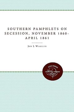 portada southern pamphlets on secession, november 1860-april 1861 (en Inglés)