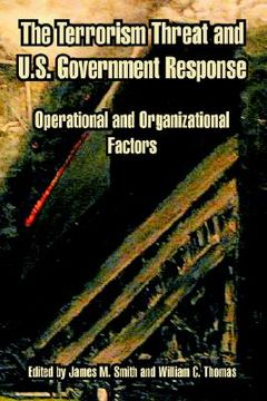portada the terrorism threat and u.s. government response: operational and organizational factors (en Inglés)