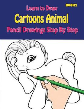 portada Learn to Draw Cartoons: Pencil Drawings Step By Step Book 2: Pencil Drawing Ideas for Absolute Beginners (in English)