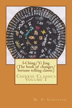 portada I-Ching/Yi Jing (The book of changes/ fortune telling classic): Chinese Classics Volume 1 (en Inglés)