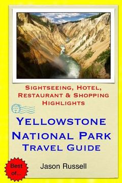 portada Yellowstone National Park Travel Guide: Sightseeing, Hotel, Restaurant & Shopping Highlights