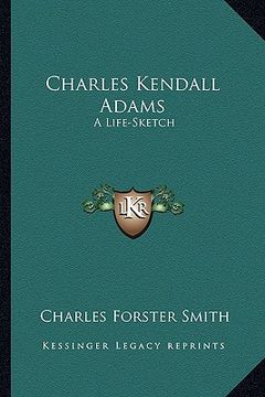 portada charles kendall adams: a life-sketch (en Inglés)