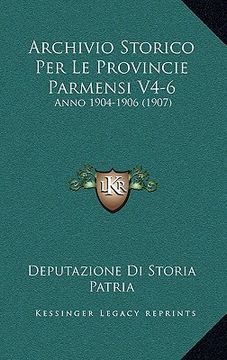 portada Archivio Storico Per Le Provincie Parmensi V4-6: Anno 1904-1906 (1907) (en Italiano)