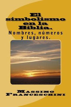 portada El simbolismo en la Biblia.: Nombres, números y lugares. (in Spanish)