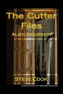 portada The Cutter Files: Alien Incursion (en Inglés)