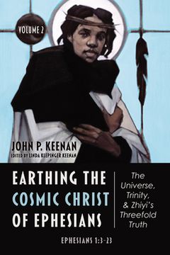 portada Earthing the Cosmic Christ of Ephesians-The Universe, Trinity, and Zhiyi's Threefold Truth, Volume 2 (en Inglés)