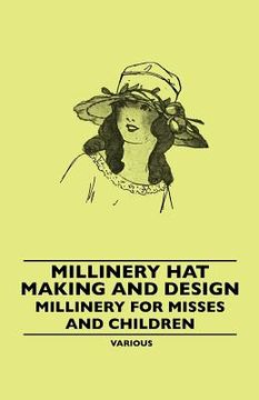 portada millinery hat making and design - millinery for misses and children (en Inglés)