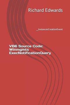 portada VB6 Source Code: Winmgmts ExecNotificationQuery: __InstancesCreationEvent