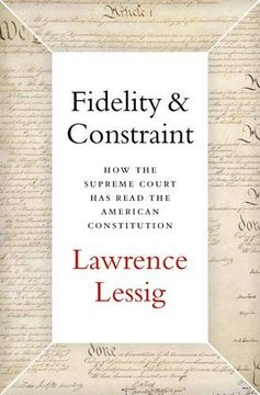 portada Fidelity & Constraint: How the Supreme Court has Read the American Constitution (en Inglés)