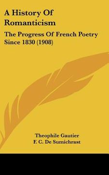portada a history of romanticism: the progress of french poetry since 1830 (1908) (in English)