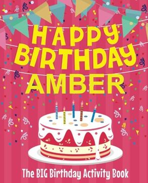 portada Happy Birthday Amber - the big Birthday Activity Book: (Personalized Children's Activity Book) (en Inglés)