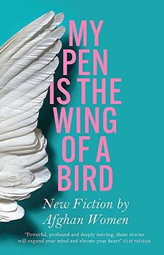 portada My pen is the Wing of a Bird: New Fiction by Afghan Women 