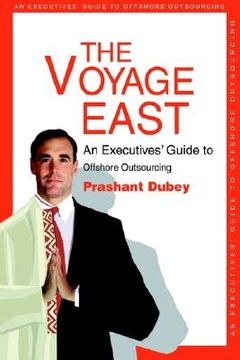 portada the voyage east: an executives' guide to offshore outsourcing (en Inglés)