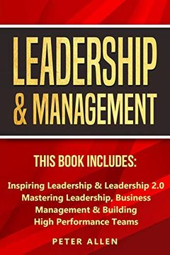 portada Leadership & Management: This Book Includes: Inspiring Leadership & Leadership 2. 0. Mastering Leadership, Business Management & Building High Performance Teams (en Inglés)