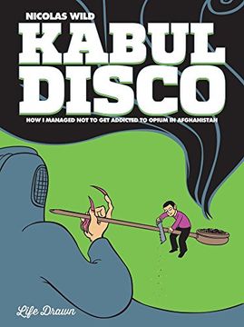 portada Kabul Disco #2: How i Managed not to get Addicted to Opium in Afghanistan 