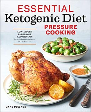 portada Essential Ketogenic Diet Pressure Cooking: Low-Effort, Big-Flavor Keto Recipes for any Pressure Cooker or Multicooker (en Inglés)