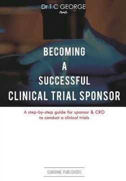 portada Becoming A Successful Clinical Trial Sponsor: A step-by-step guide for sponsor & CRO to conduct clinical trials