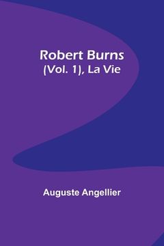 portada Robert Burns (Vol. 1), La Vie (en Francés)